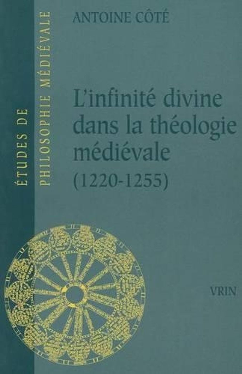 L’Infinite Divine Dans La Theologie Medievale (1220-1255) by Antoine Cote (Frenc