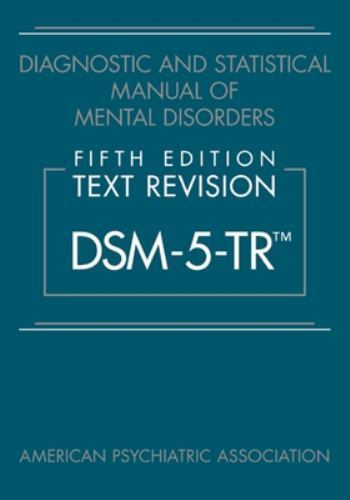 Diagnostic and Statistical Manual of Mental Disorders, Fifth Edition, Text Rev..