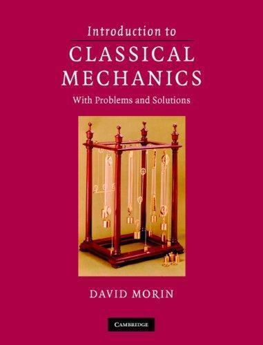 Introduction to Classical Mechanics: With Problems and Solutions by Morin, Davi