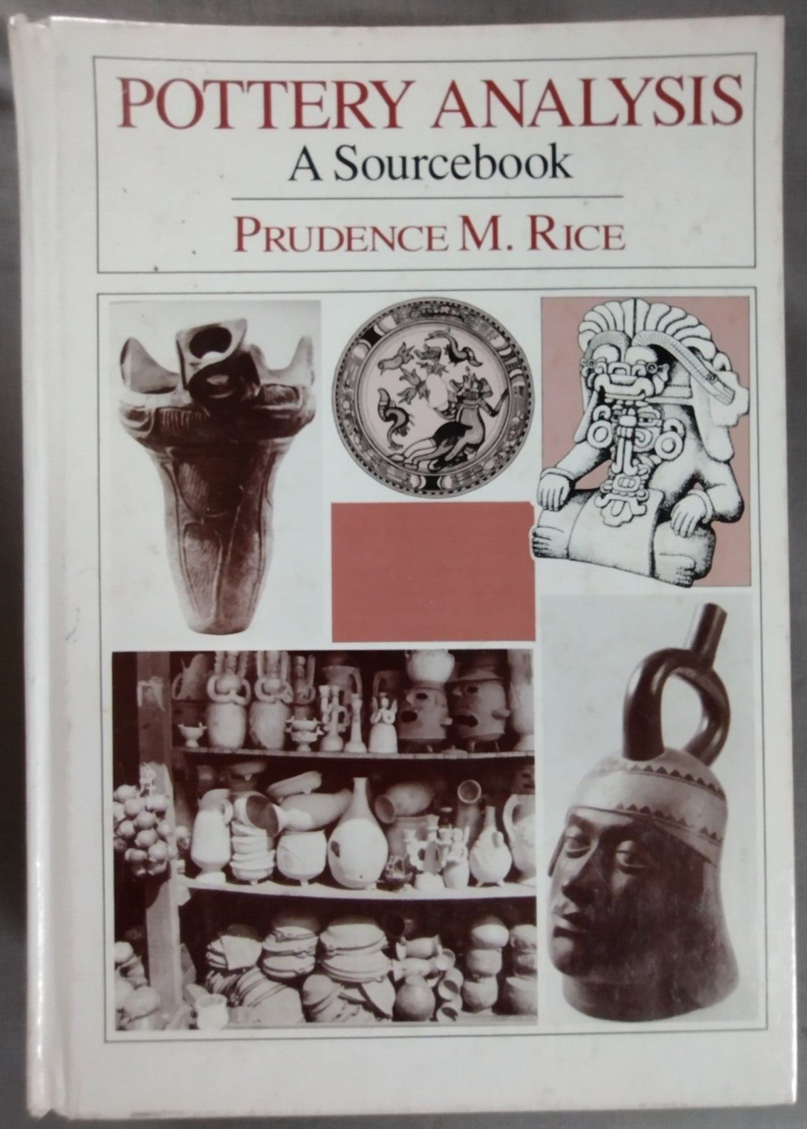 Pottery Analysis : A Sourcebook by Prudence M. Rice (1987, Hardcover)